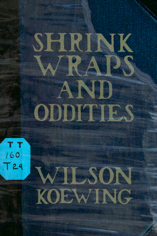 Shrink Wraps and Oddities, by Wilson Koewing