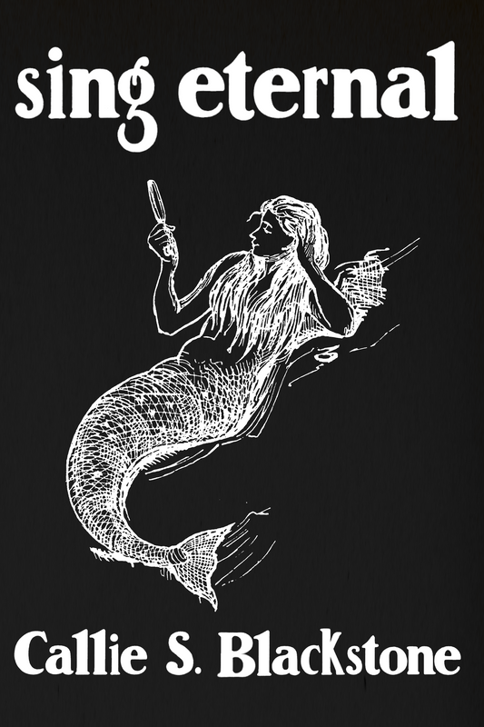 sing eternal, by Callie S. Blackstone