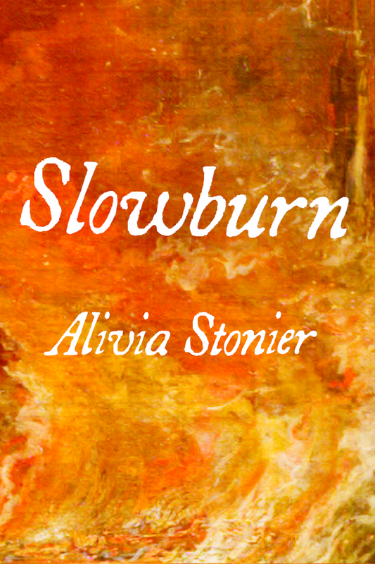 Slowburn, by Alivia Stonier