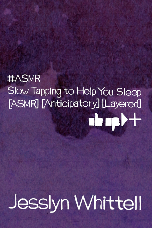 Slow Tapping to Help You Sleep [ASMR], by Jesslyn Whittell