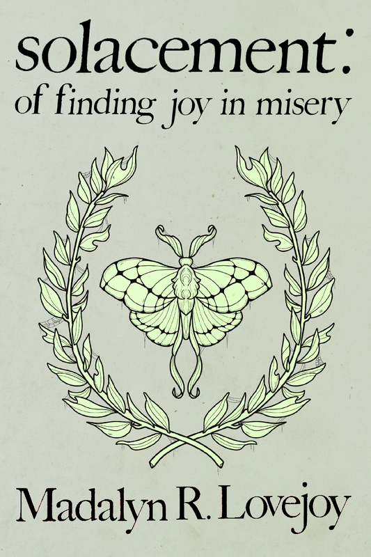 solacement: of finding joy in misery, by Madalyn R. Lovejoy