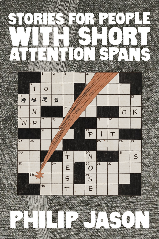 Stories for People with Short Attention Spans, by Philip Jason