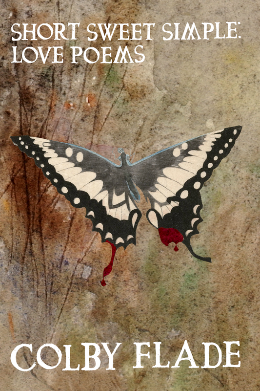Short Sweet Simple: Love Poems, by Colby Flade