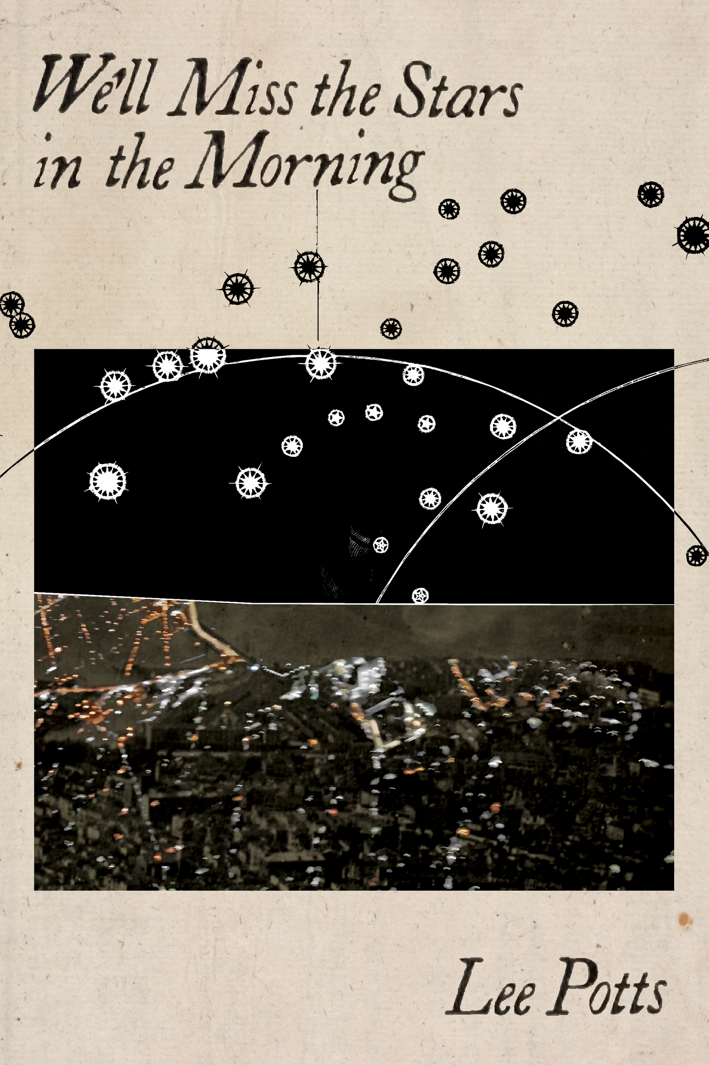 We'll Miss the Stars in the Morning, by Lee Potts