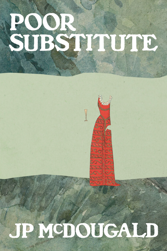 Poor Substitute, by JP McDougald
