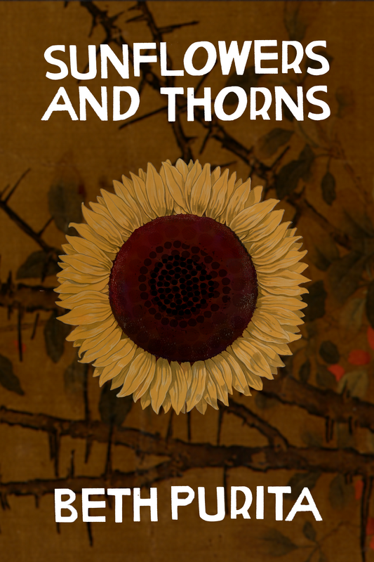 Sunflowers and Thorns, by Beth Purita