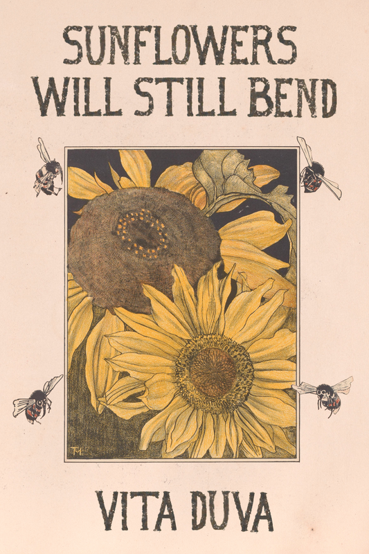 Sunflowers Will Still Bend, by Vita Duva