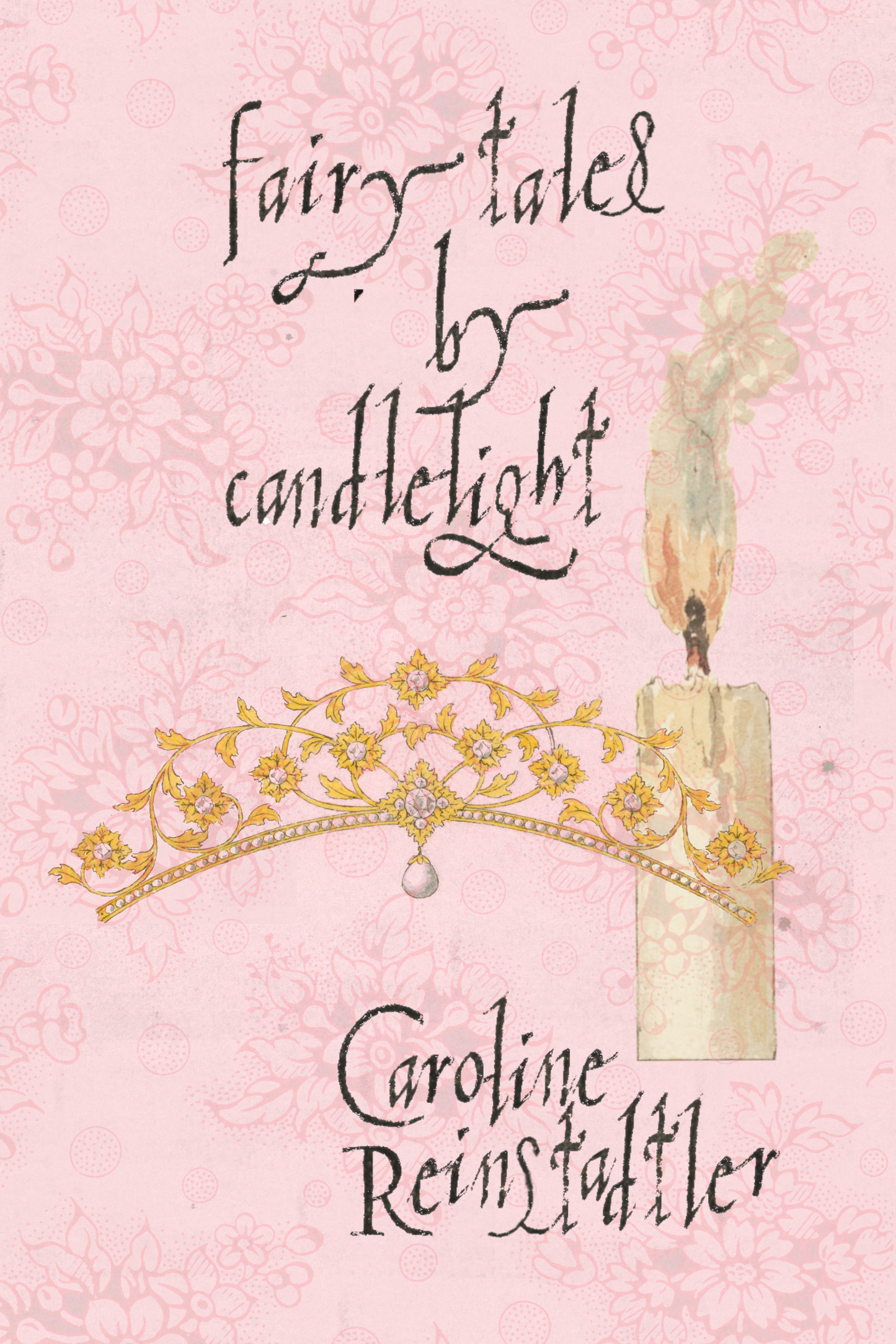 fairy tales by candlelight, by Caroline Reinstadtler