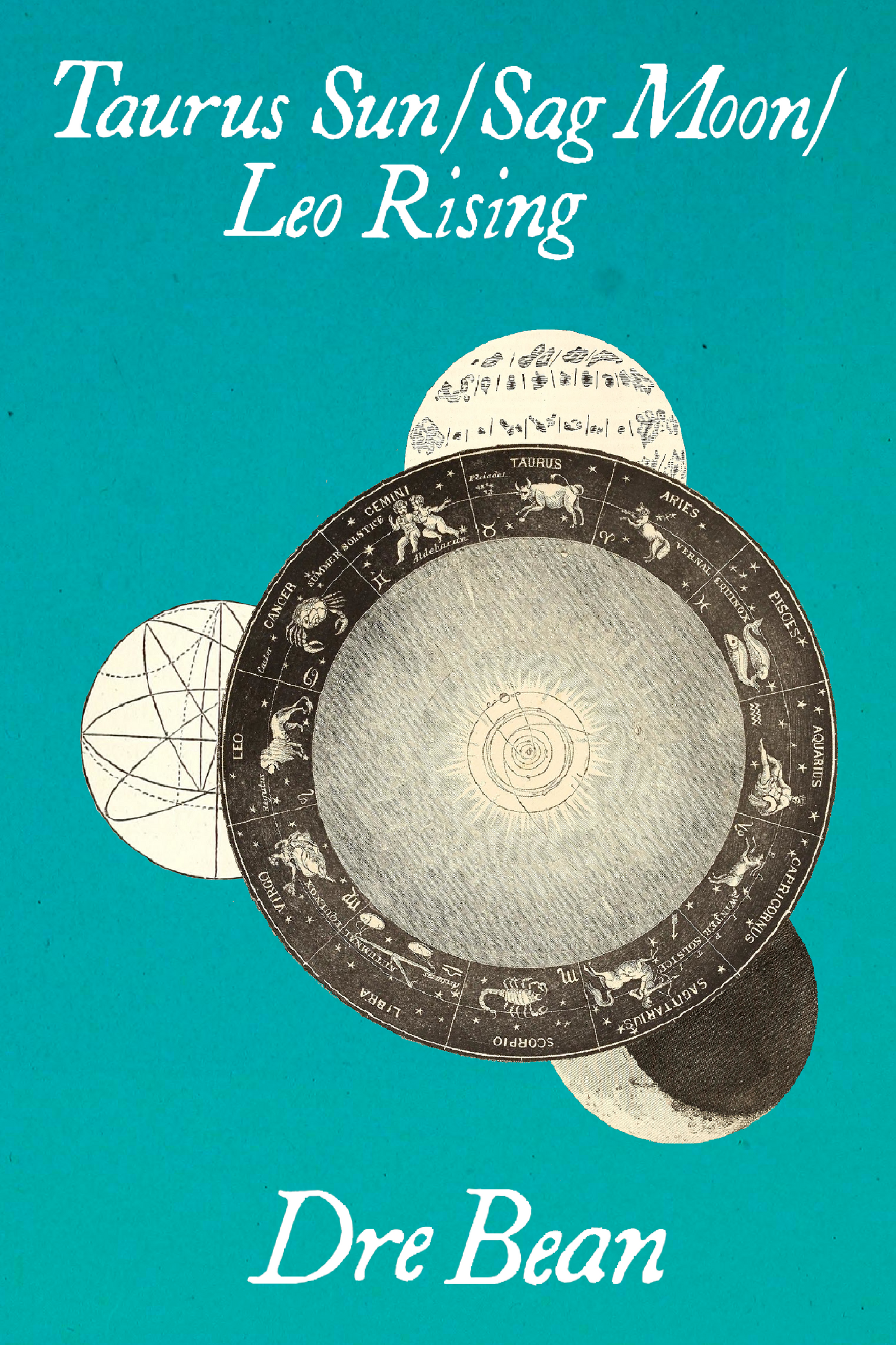 Taurus Sun/Sag Moon/Leo Rising, by Dre Bean