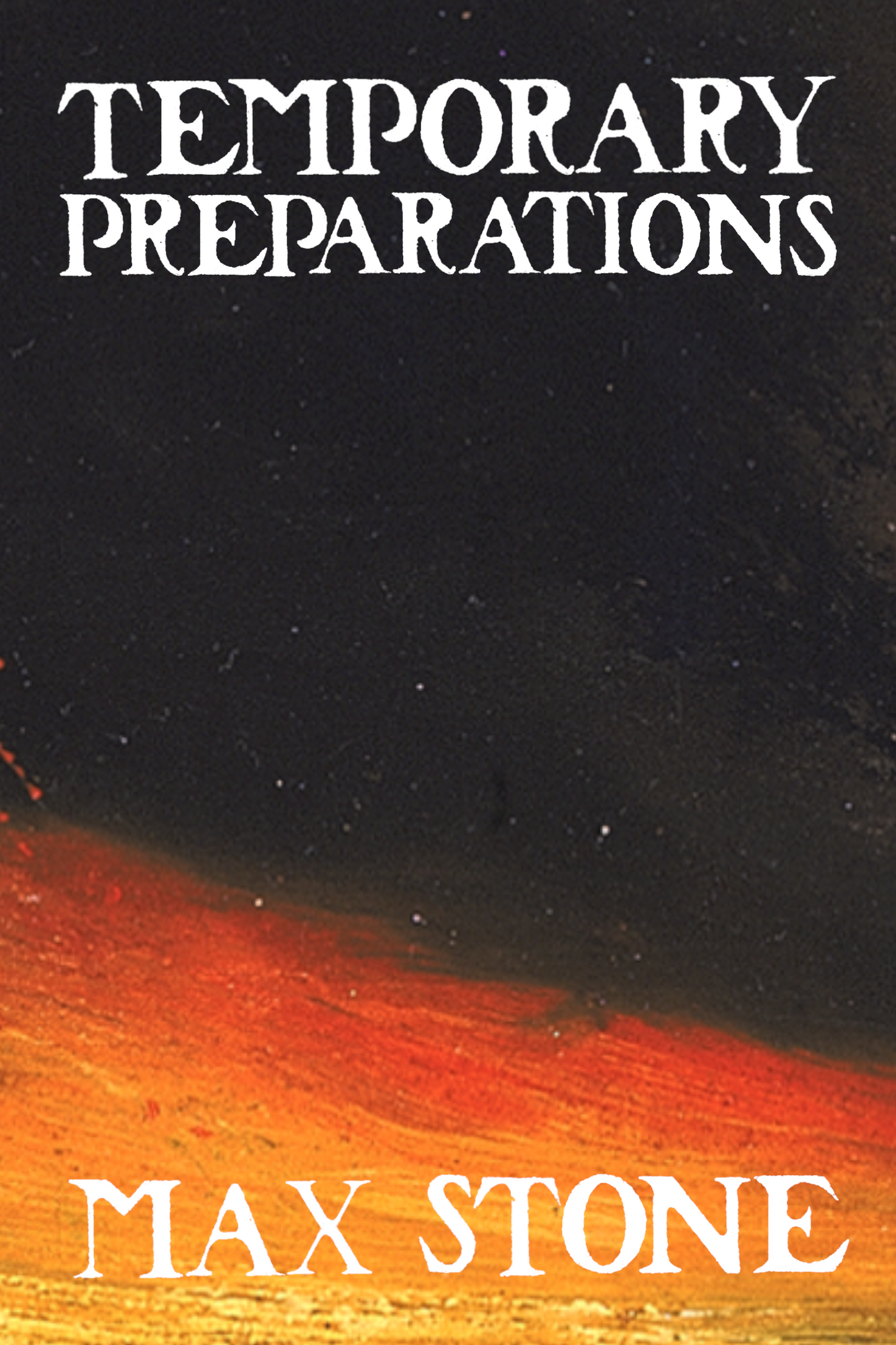 Temporary Preparations, by Max Stone