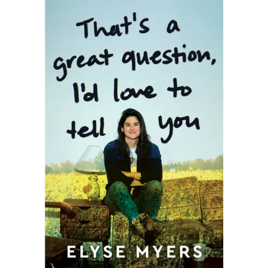 That’s a Great Question I’d Love to Tell You by Elyse Myers - Books