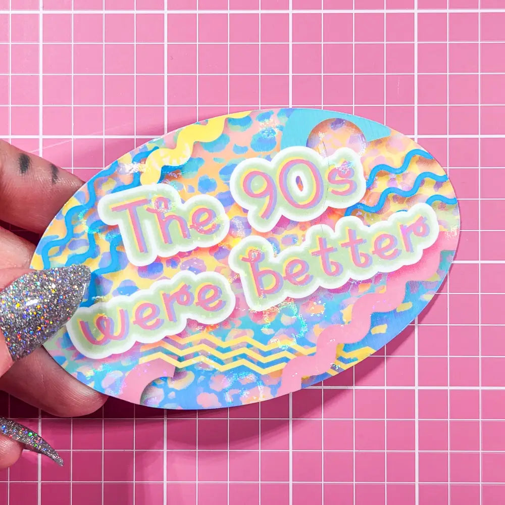 ’The 90s were better’ Holographic Sticker 3.5x2.25 in. Holographic Flowers Stickers