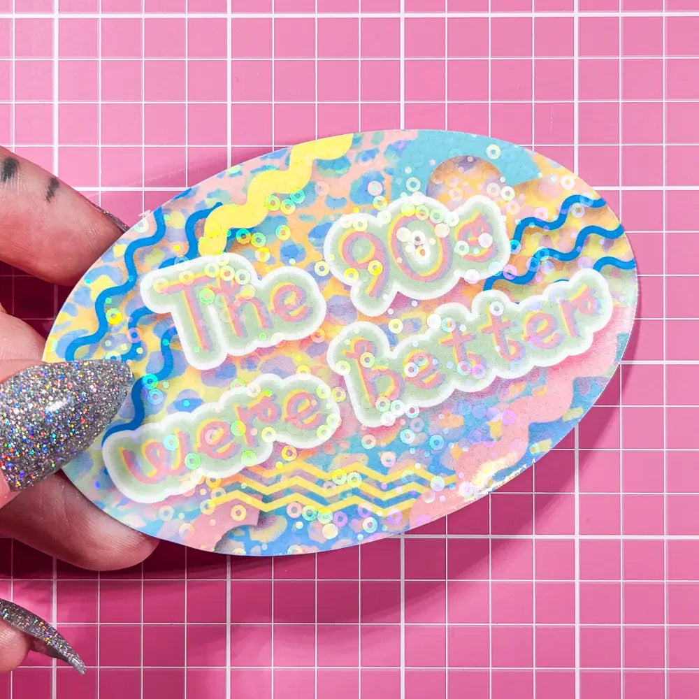 ’The 90s were better’ Holographic Sticker 3.5x2.25 in. Holographic Sequins Stickers