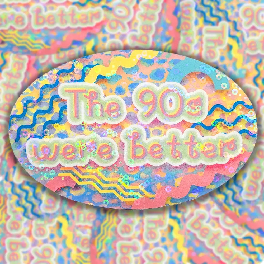 ’The 90s were better’ Holographic Sticker 3.5x2.25 in. Stickers