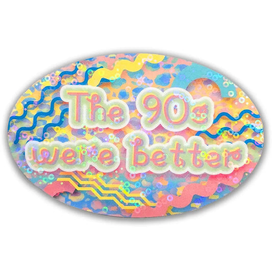’The 90s were better’ Holographic Sticker 3.5x2.25 in. Stickers