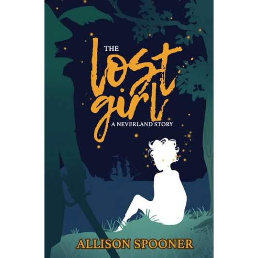 The Lost Girl: A Neverland Story by Allison Spooner - Young Adult Book
