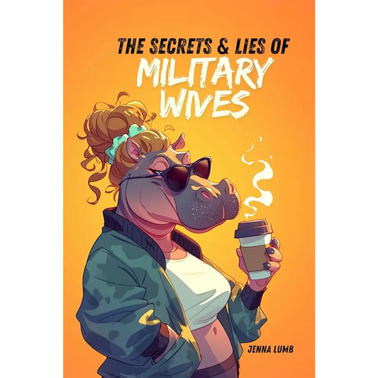 The Secrets & Lies of Military Wives by Jenna Lumb - Books