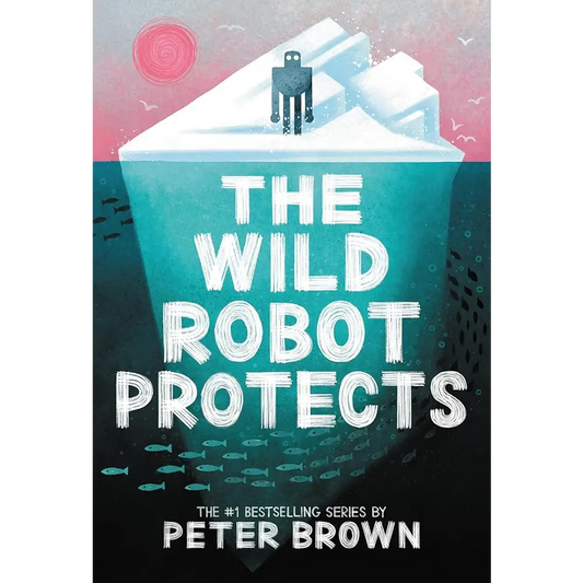 The Wild Robot Protects (Volume 3) (The Wild Robot 3) by Peter Brown