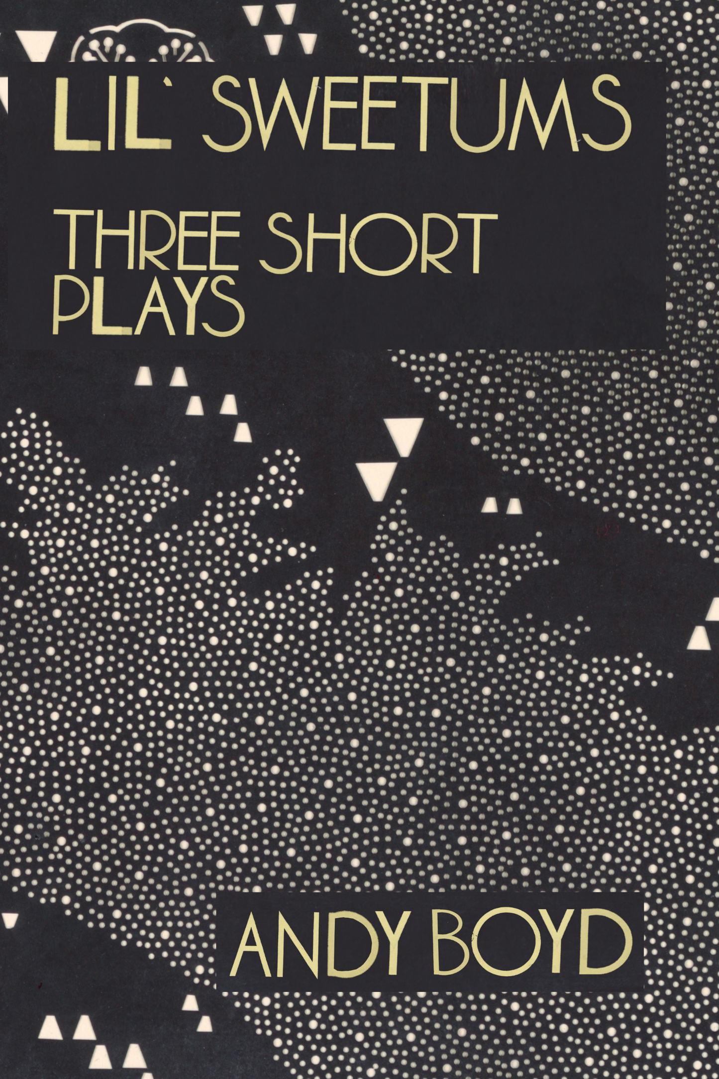 Lil' Sweetums: Three Short Plays, by Andy Boyd