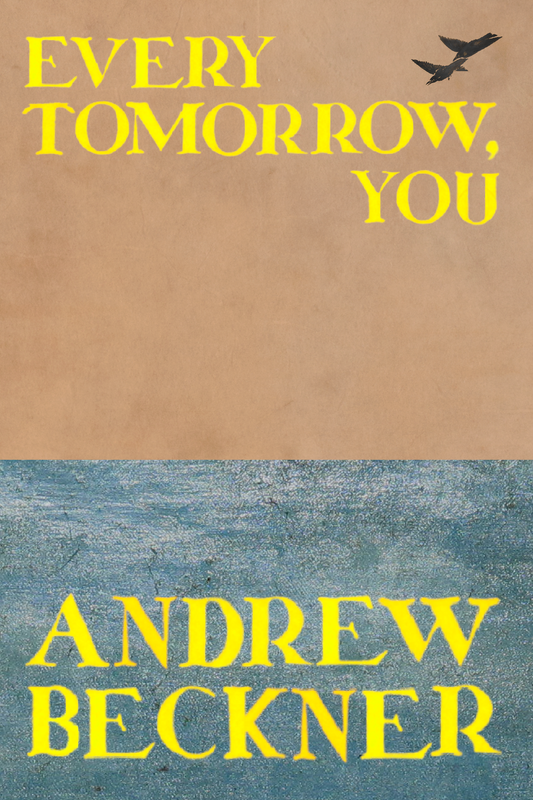 Every Tomorrow, You, by Andrew Beckner