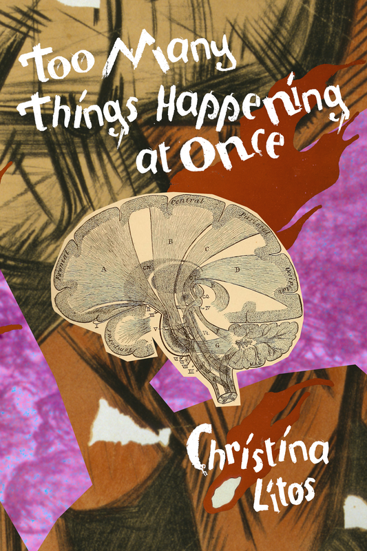 Too Many Things Happening at Once, by Christina Litos