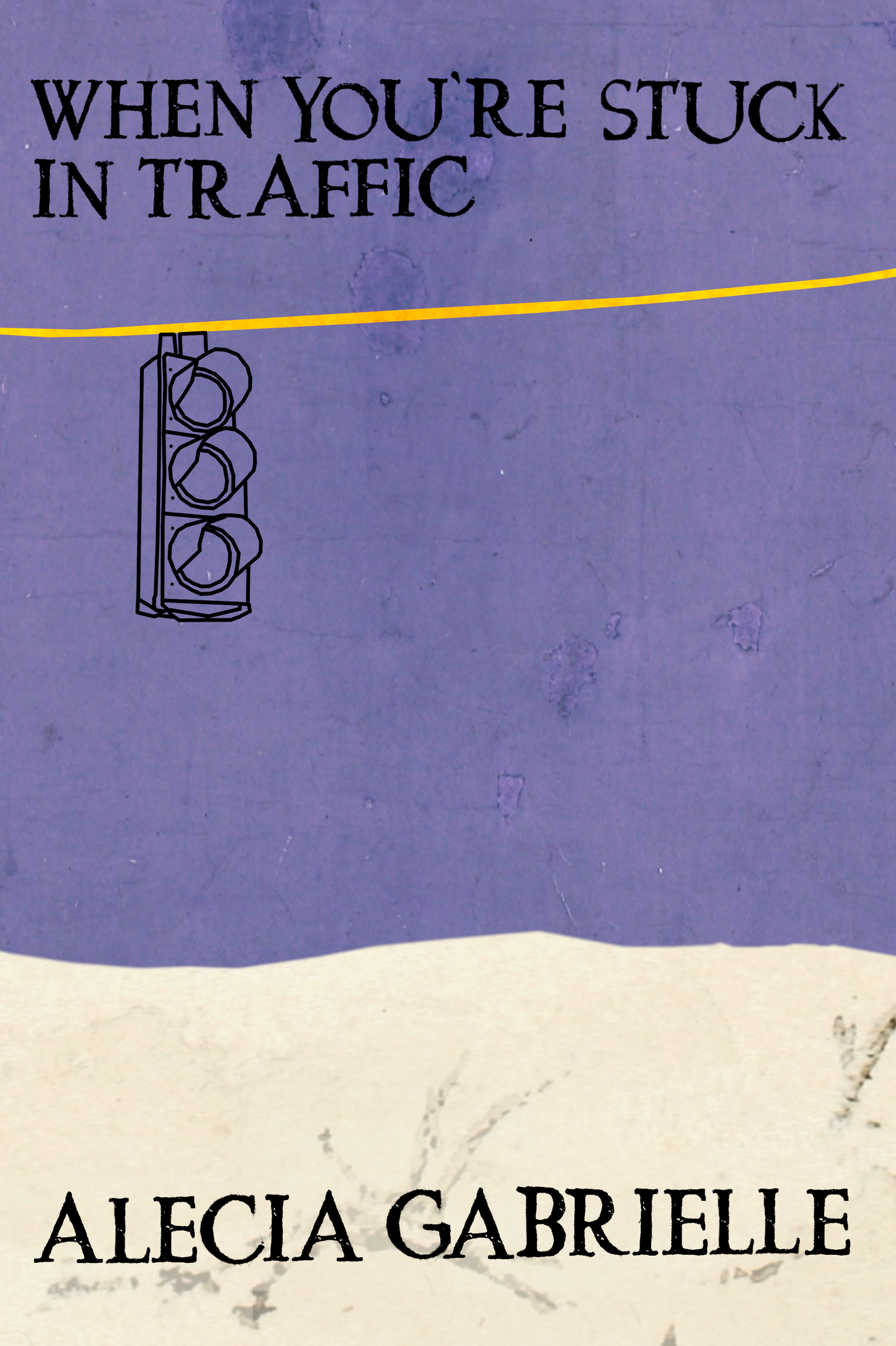 When You're Stuck In Traffic, by Alecia Gabrielle