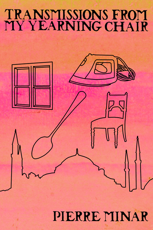 Transmissions from My Yearning Chair, by Pierre Minar