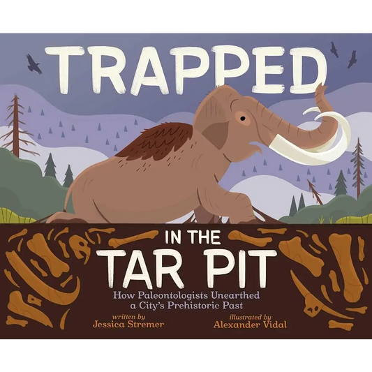 Trapped in the Tar Pit: How Paleontologists Unearthed a City's Prehistoric Past cover image