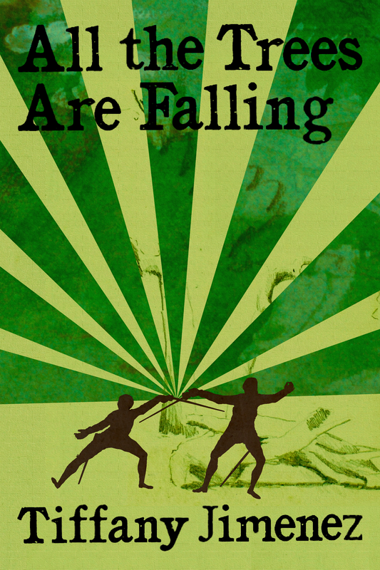 All the Trees Are Falling, by Tiffany Jimenez