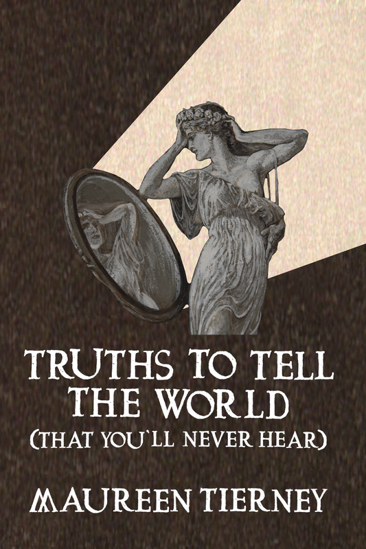Truths to Tell the World (That You'll Never Hear), by Maureen Tierney
