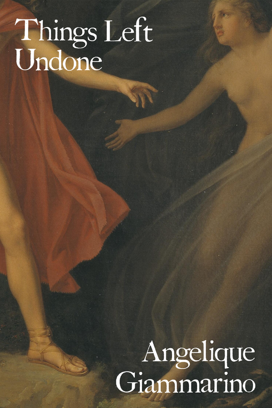 Things Left Undone, by Angelique Giammarino