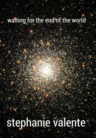 waiting for the end of the world, by Stephanie Valente