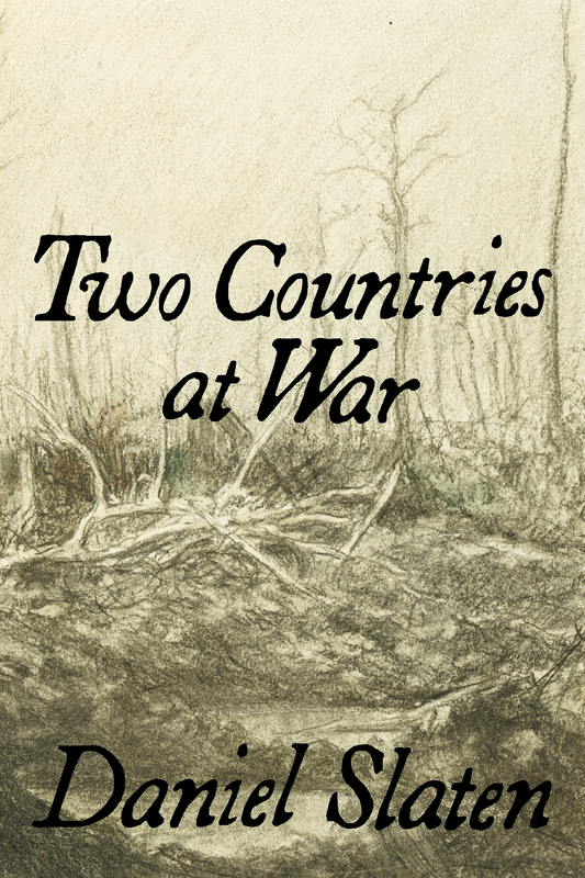 Two Countries at War, by Daniel Slaten