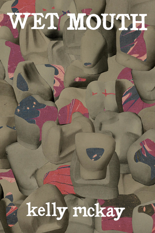 WET MOUTH, by kelly mckay