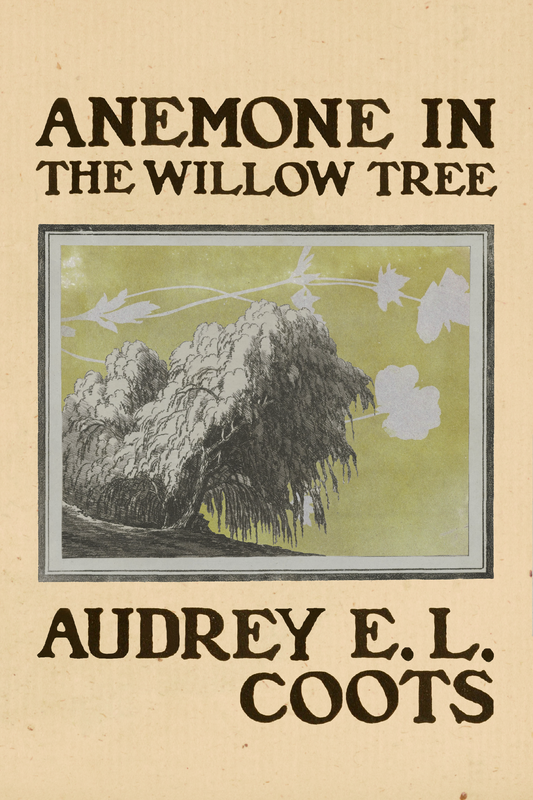 Anemone in the Willow Tree, by Audrey E. L. Coots