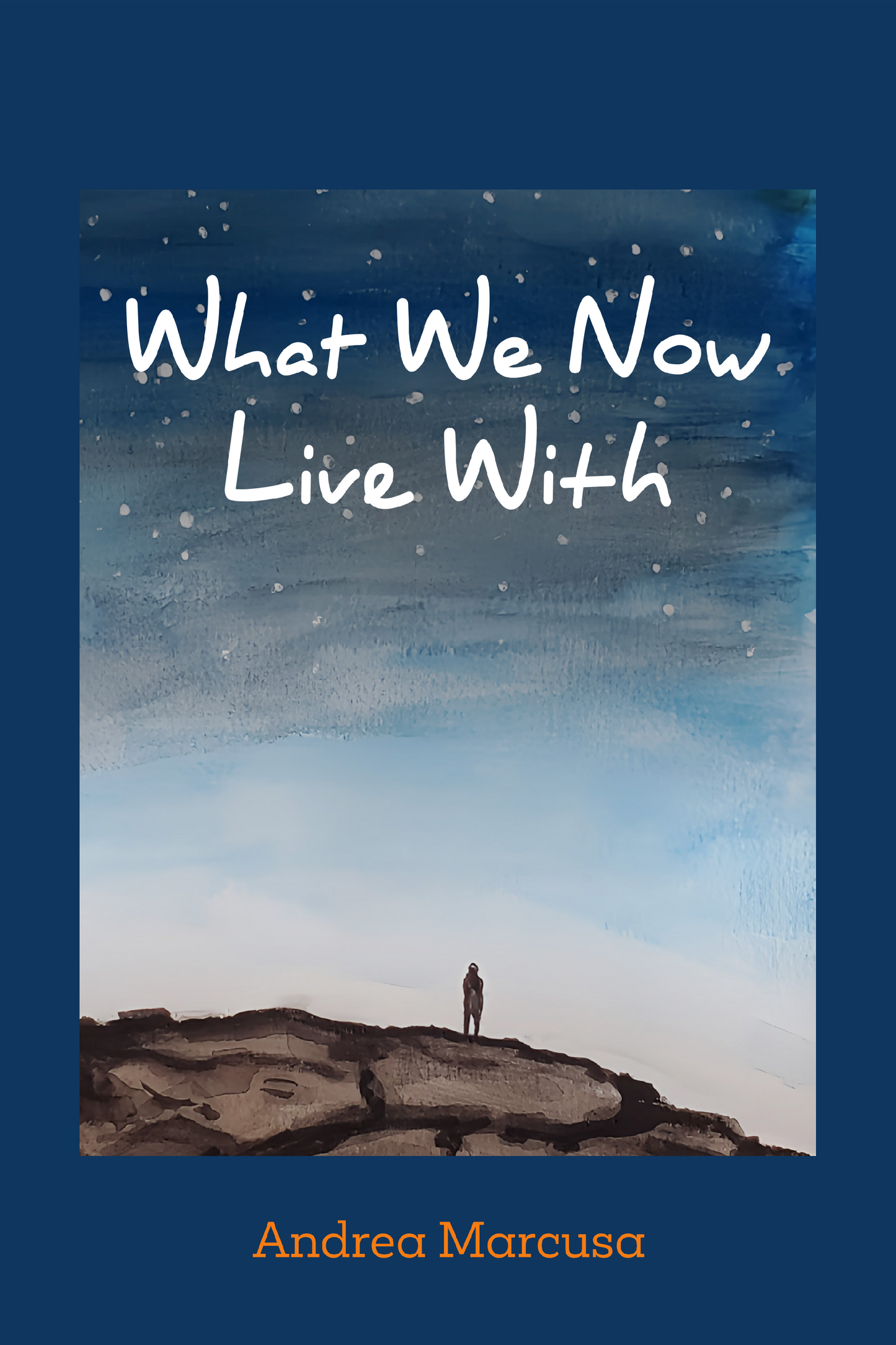 What We Now Live With, by Andrea Marcusa