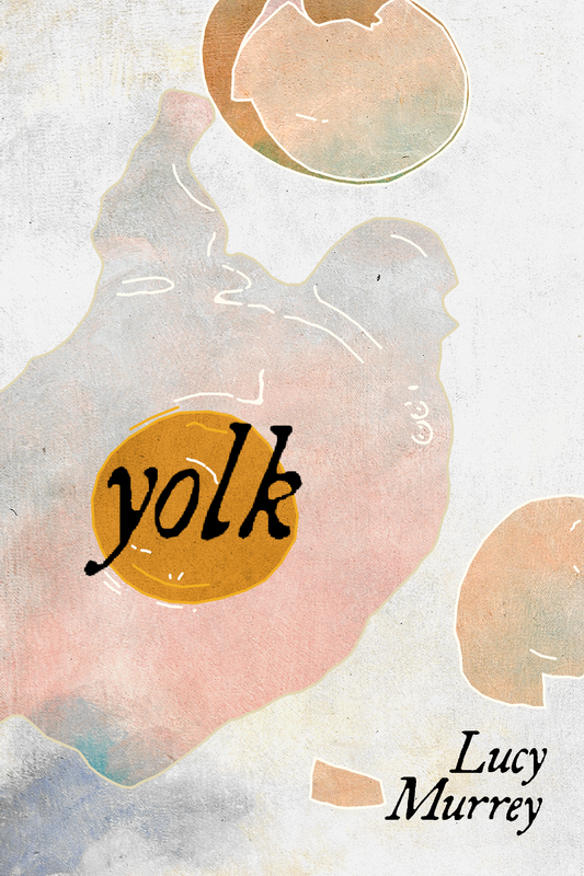 yolk, by Lucy Murrey